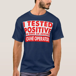 T-shirt J'ai testé Positif pour être une grue géniale