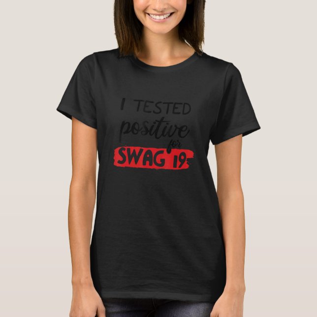 T-shirt J'Ai Testé Positive Pour Swag 19 (Devant)