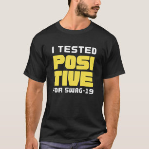 T-shirt J'Ai Testé Positive Pour Swag 19 Funny