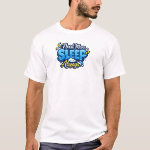 T-shirt J'ai Toujours Besoin de Plus de Sommeil