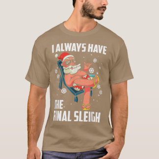 T-shirt J'ai toujours la finale SleighXmas vacances Christ