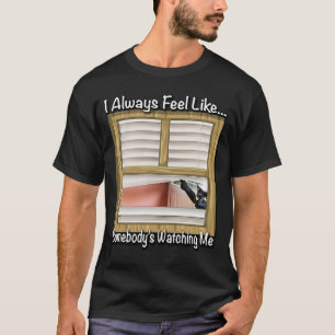 T-shirt J'ai toujours l'impression que quelqu'un me regard