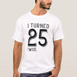 T-shirt J'Ai Tourné 25 Deux Fois