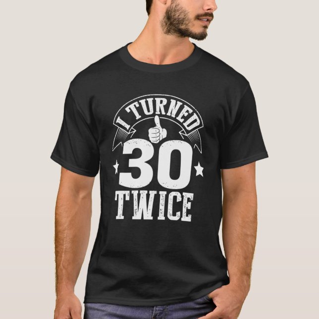 T-shirt J'Ai Tourné 30 Deux Fois Drôle 60ème Anniversaire  (Devant)