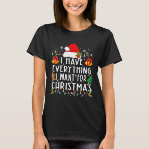 T-shirt J'ai tout ce que je veux pour Noël, c'est moi je s