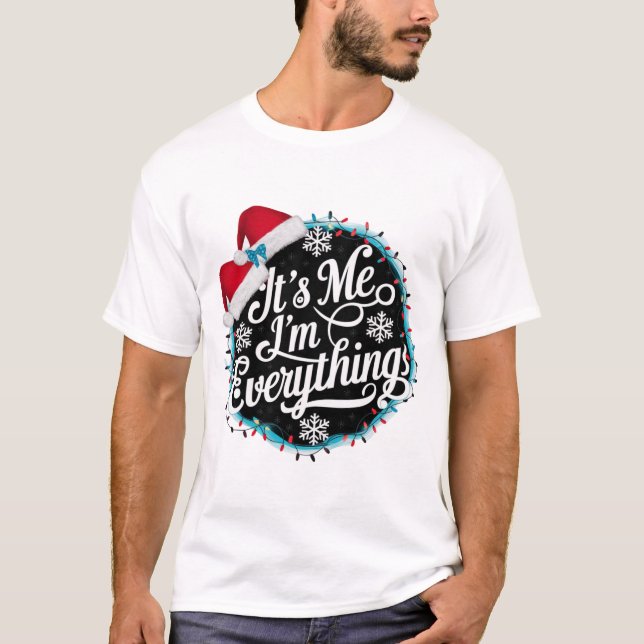 T-shirt J'ai tout ce que je veux pour Noël C'est moi je su (Devant)