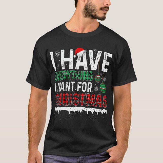 T-shirt J'Ai Tout Ce Que Je Veux Pour Noël C'Est Moi Je Su (Devant)