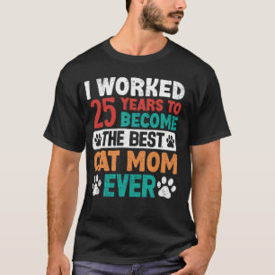T-shirt J'ai travaillé 25 ans pour être la meilleure maman
