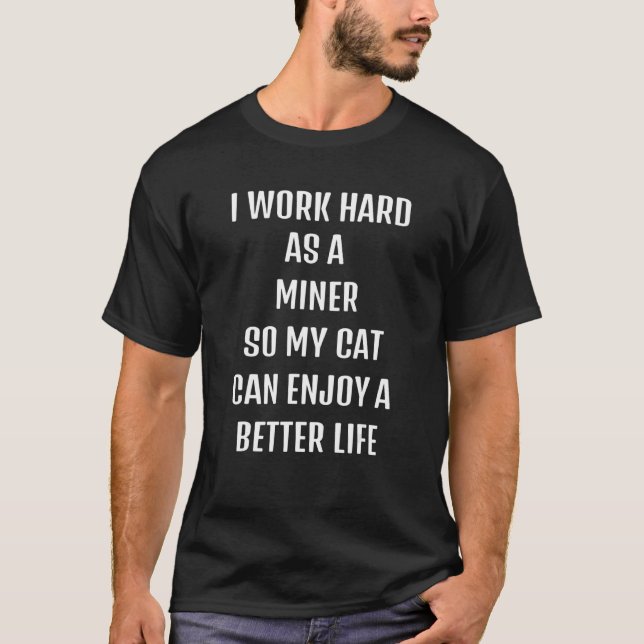 T-shirt J'ai travaillé dur comme mineur pour le style de v (Devant)
