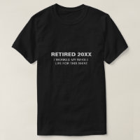 J'ai travaillé toute ma vie | Chemise de retraite