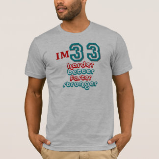 T-shirt J'ai trente-trois ans. Améliorez plus dur plus