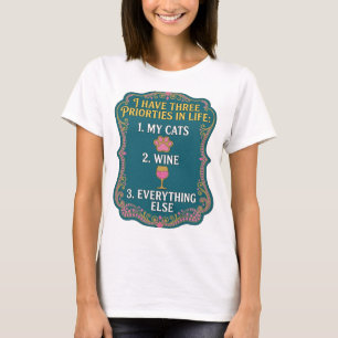 T-SHIRT J'AI TROIS PRIORITÉS DANS LA VIE 1 MES CHATS 2 VIN