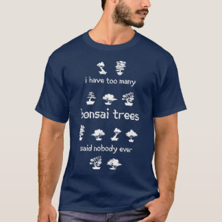 T-shirt J'ai trop d'arbres Bonsai Funny Gift