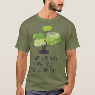 T-shirt J'Ai Trop D'Arbres Bonsai Mignons Jardinage