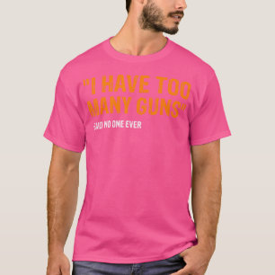T-shirt J'Ai Trop D'Armes À Feu Dit Personne