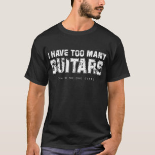 T-shirt J'ai trop de guitares (dit personne)