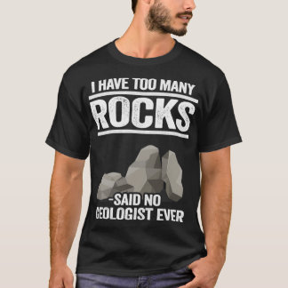 T-shirt J'Ai Trop De Rochers Dit Pas De Géologue Jamais Ro
