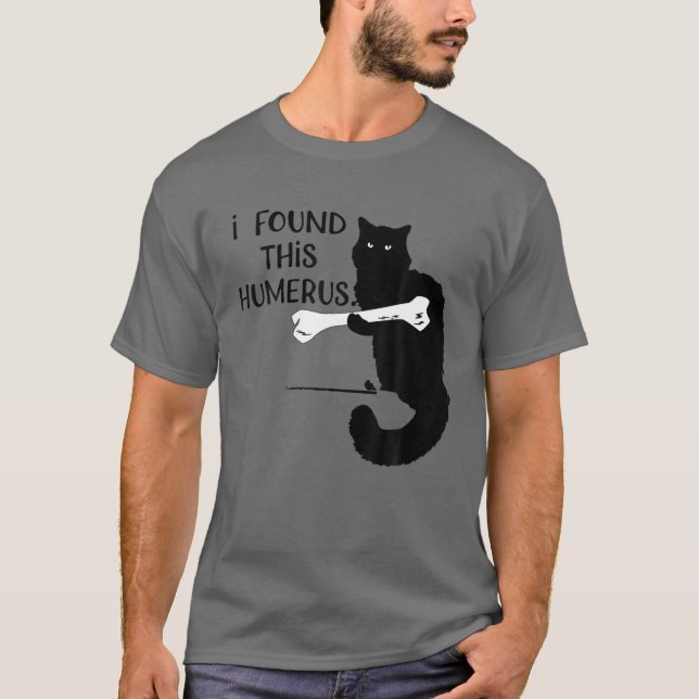 T-shirt J'Ai Trouvé Ce Chat Humerus Drôle Pun Humourant (Devant)