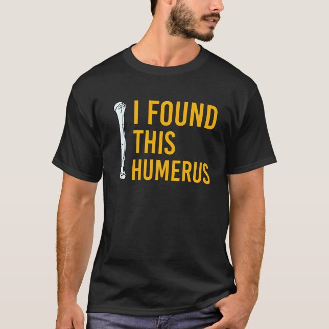 T-shirt J'ai trouvé ce chien Humerus avec Bone Funny (Devant)