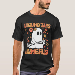 T-shirt J'Ai Trouvé Ce Humerus Drôle Fantôme Saison Éffray