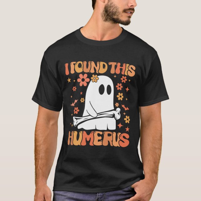 T-shirt J'Ai Trouvé Ce Humerus Drôle Fantôme Saison Éffray (Devant)