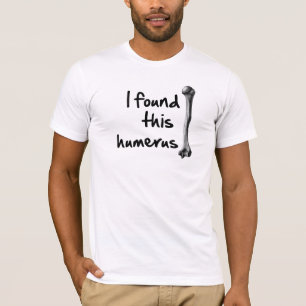 T-shirt J'ai trouvé cet humérus