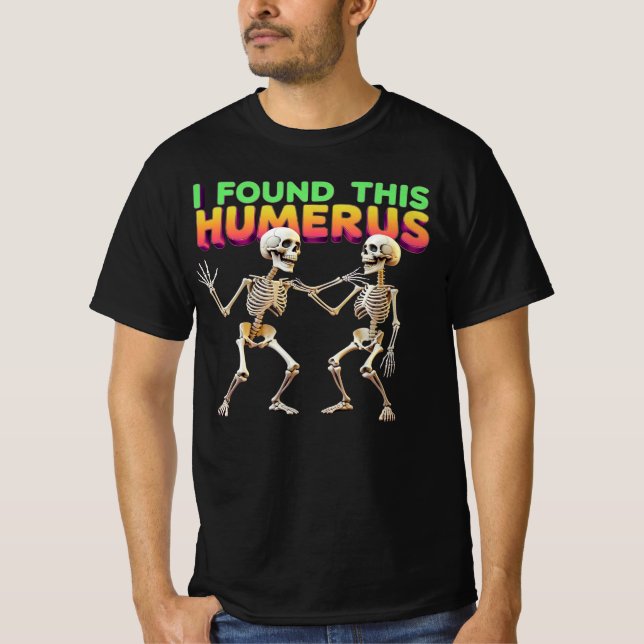 T-shirt J'ai Trouvé Cet Humérus (Devant)
