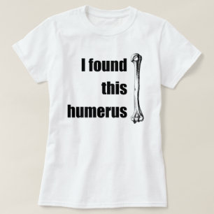 T-shirt J'ai trouvé cet humérus