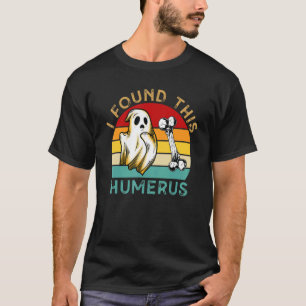 T-shirt J'Ai Trouvé Cet Humerus Halloween Ghost Sarcastic