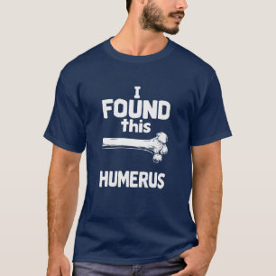 T-shirt J'ai Trouvé Cet Humérus Pun d'Os Drôle Design d'An