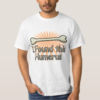T-shirt J'ai trouvé cet os d'humérus, drôle