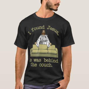 T-shirt J'ai trouvé Jésus qu'il était derrière le canapé