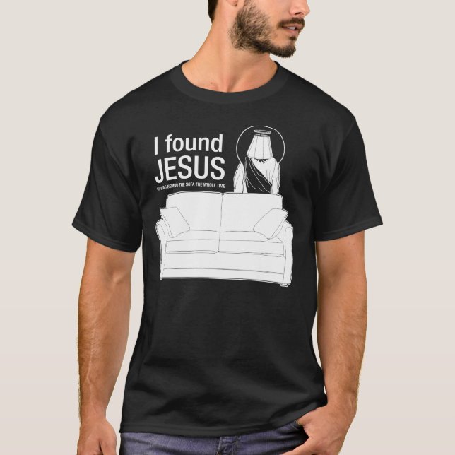 T-shirt J'ai trouvé Jésus qu'il était derrière le sofa le (Devant)