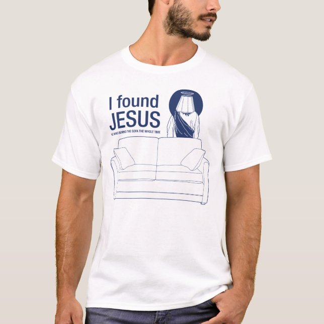 T-shirt J'ai trouvé Jésus qu'il était derrière le sofa le (Devant)