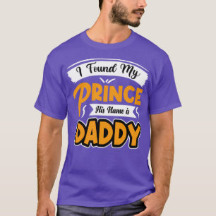 T-shirt J'ai trouvé mon prince son nom est papa