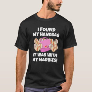 T-shirt J'Ai Trouvé Mon Sac À Main C'Était Avec Mes Marble