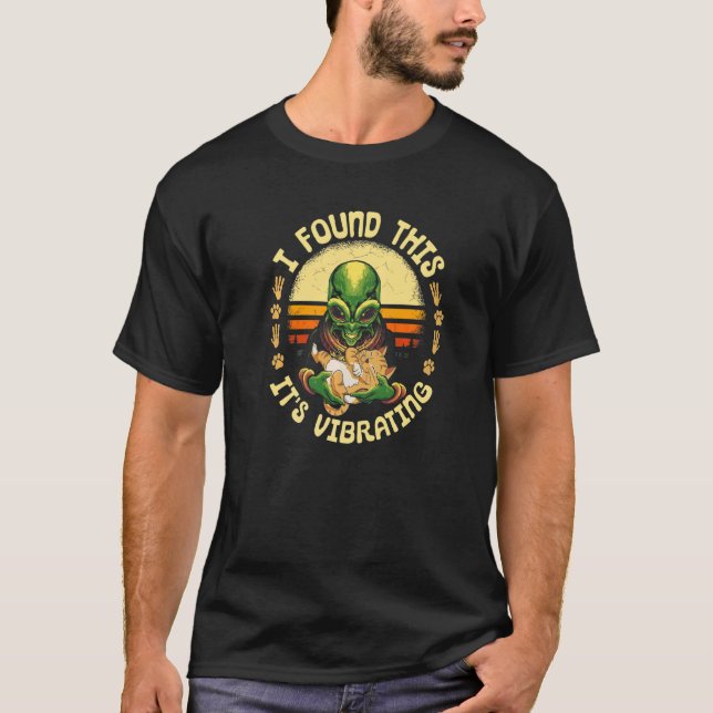 T-shirt J'ai trouvé que c'est vibrant Alien serrer un chat (Devant)