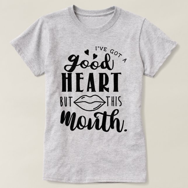 T-shirt J'ai un bon coeur... (Design devant)