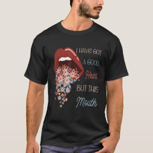 T-shirt J'ai un bon coeur mais cette bouche drôle Sassy