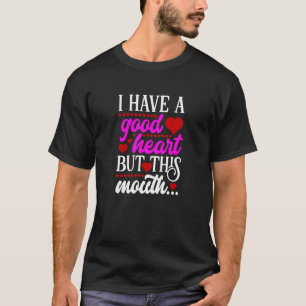 T-shirt J'Ai Un Bon Coeur, Mais Cette Citation De Bouche D