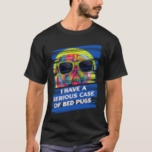 T-shirt J'ai un Coque sérieux de Bed Carlins Dutch Bulldog