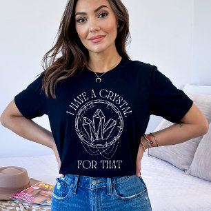 T-shirt J'Ai Un Cristal Pour Ça   Sorcière Tarot Psychique