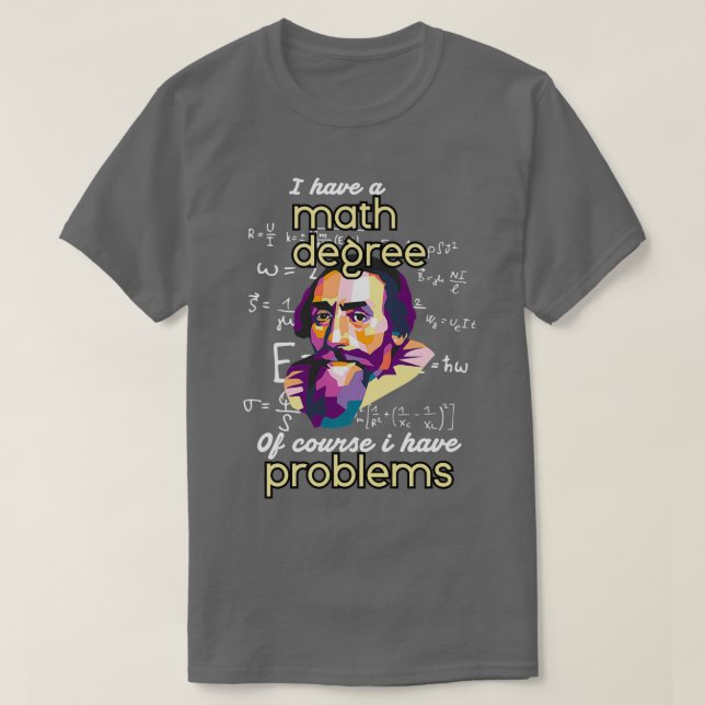 T-shirt J'Ai Un Degré De Maths Bien Sûr J'Ai Des Problèmes (Design devant)