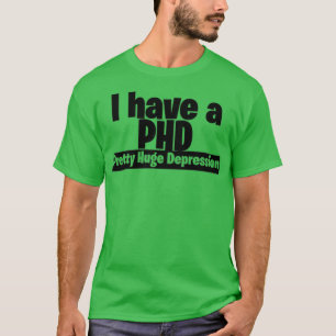 T-shirt J'ai un doctorat assez énorme dépression
