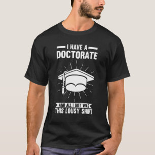 T-shirt J'Ai Un Doctorat Et Tout Ce Que J'Ai En Doctorat É