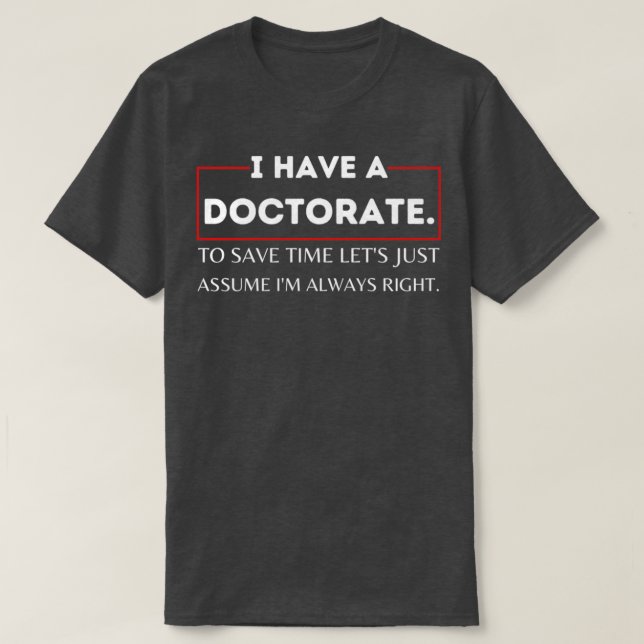 T-shirt J'Ai Un Doctorat Pour Sauver Du Temps Letx27s Just (Design devant)