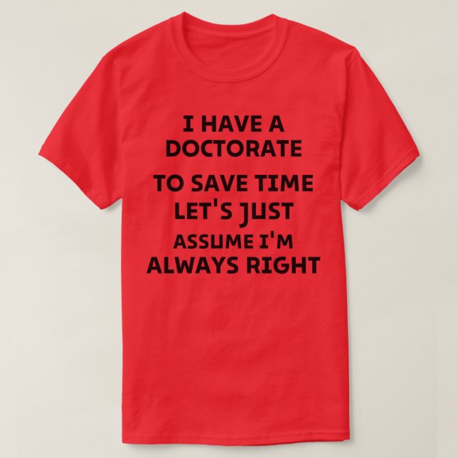 T-shirt J'Ai Un Doctorat Pour Sauver Du Temps Letx27s Just (Design devant)