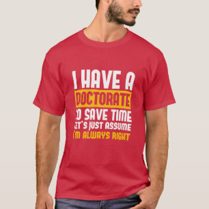 T-shirt J'ai un doctorat Sauve-moi Je suis toujours juste