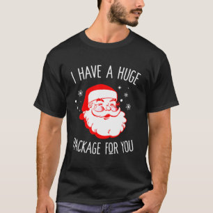 T-shirt J'Ai Un Gros Paquet Pour Vous Sale Père Noël Xmas