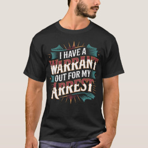 T-shirt J'ai un mandat d'arrêt contre moi Blague universit